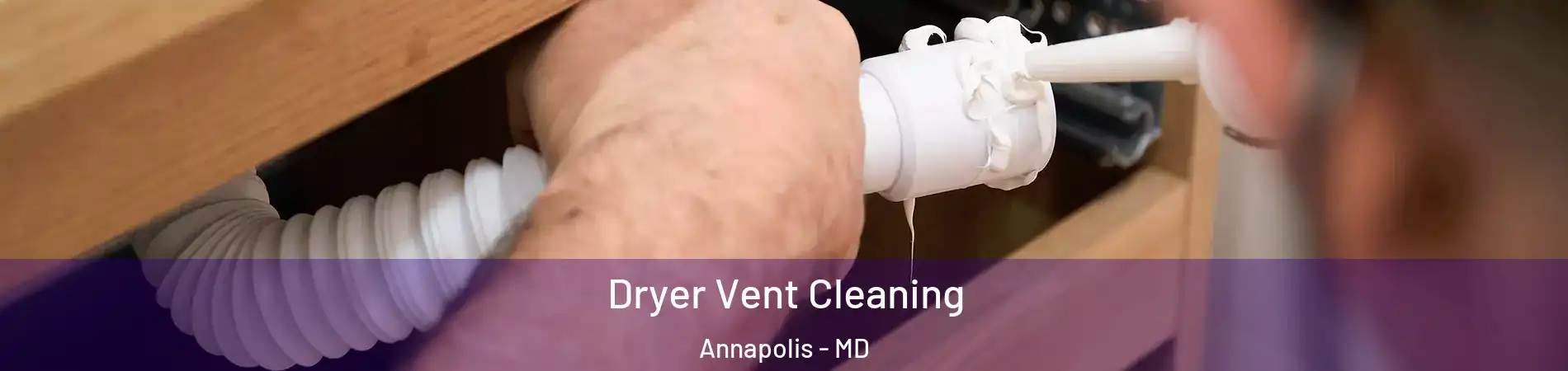  Dryer Vent Cleaning Annapolis - MD