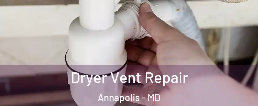  Dryer Vent Repair Annapolis - MD