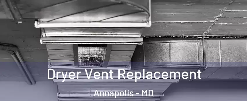  Dryer Vent Replacement Annapolis - MD