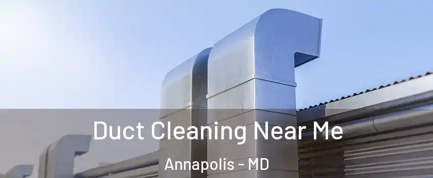  Duct Cleaning Near Me Annapolis - MD