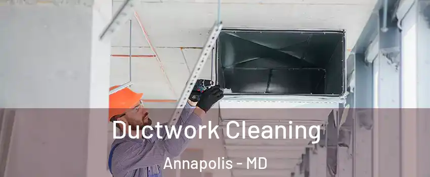  Ductwork Cleaning Annapolis - MD