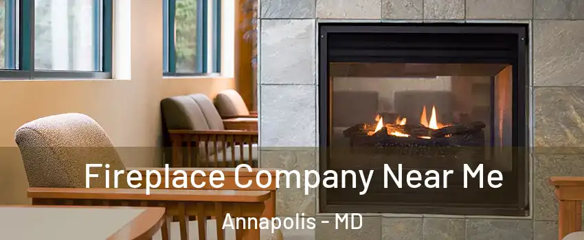  Fireplace Company Near Me Annapolis - MD