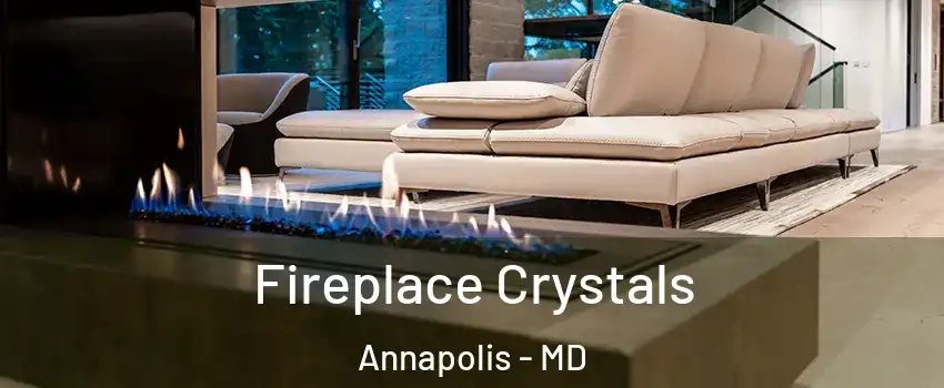  Fireplace Crystals Annapolis - MD