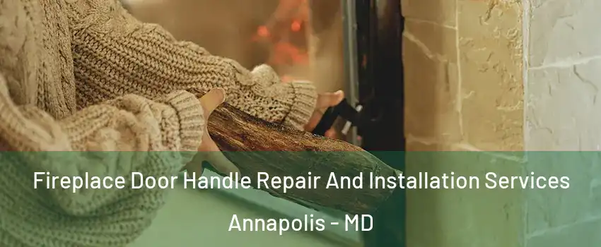  Fireplace Door Handle Repair And Installation Services Annapolis - MD