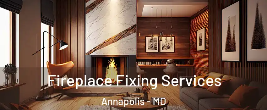  Fireplace Fixing Services Annapolis - MD