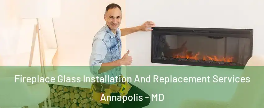  Fireplace Glass Installation And Replacement Services Annapolis - MD