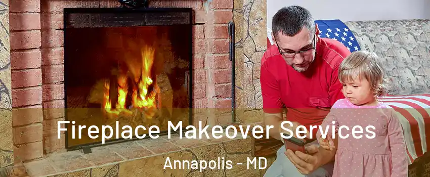  Fireplace Makeover Services Annapolis - MD
