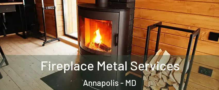 Fireplace Metal Services Annapolis - MD