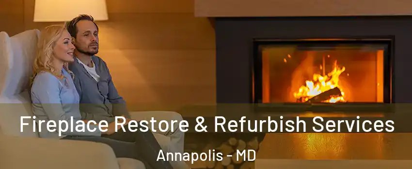  Fireplace Restore & Refurbish Services Annapolis - MD