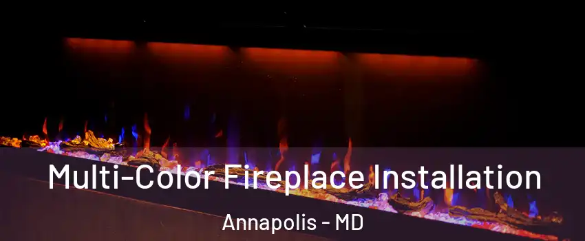  Multi-Color Fireplace Installation Annapolis - MD