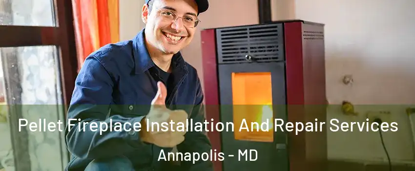  Pellet Fireplace Installation And Repair Services Annapolis - MD