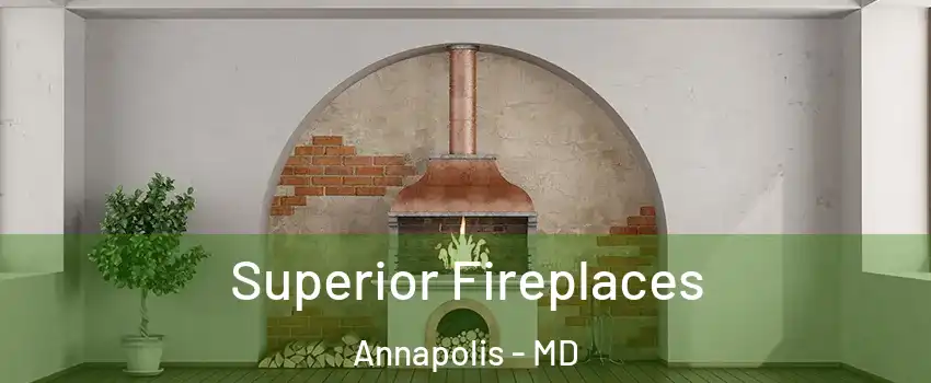  Superior Fireplaces Annapolis - MD